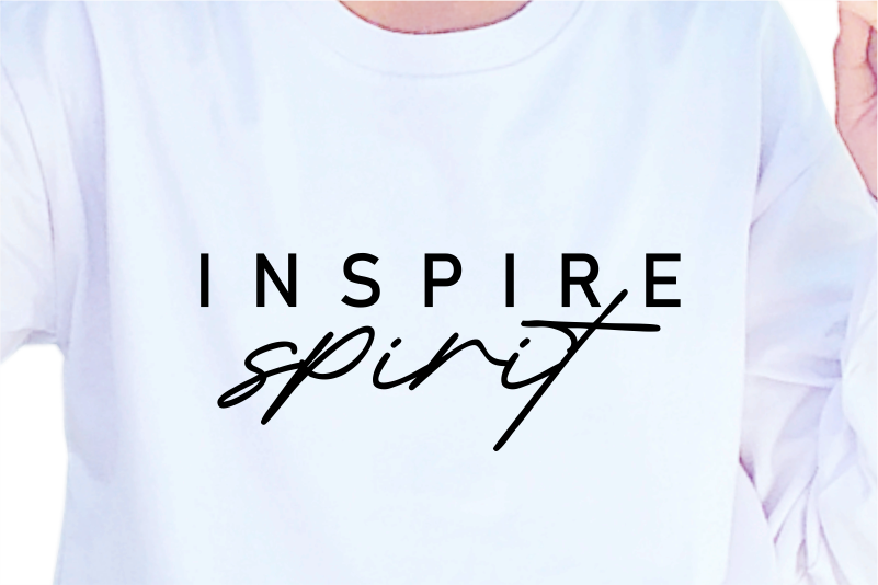 Inspire Spirit, Slogan Quotes T shirt Design Graphic Vector, Inspirational and Motivational SVG, PNG, EPS, Ai,