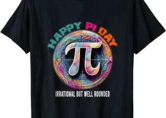 Irrational but well rounded Pi Day Math Day Student Teacher T-Shirt
