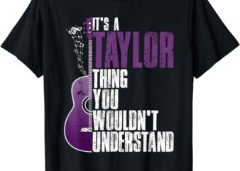 It’s a Taylor Thing You Wouldn’t Understand Taylor Vintage T-Shirt