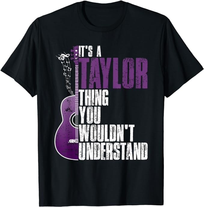 It’s a Taylor Thing You Wouldn’t Understand Taylor Vintage T-Shirt