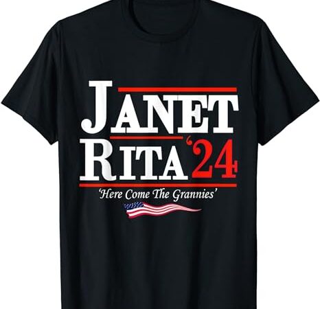 Janet and rita 2024 here come the grannies t-shirt
