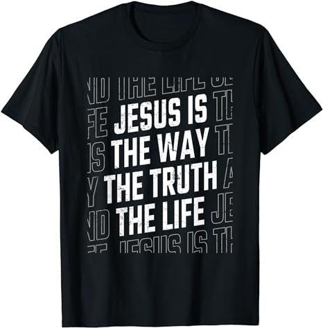 Jesus Christ Way Truth Life Women Men Family Christian Faith T-Shirt