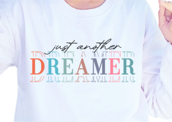Just Another Dreamer, Slogan Quotes T shirt Design Graphic Vector, Inspirational and Motivational SVG, PNG, EPS, Ai,