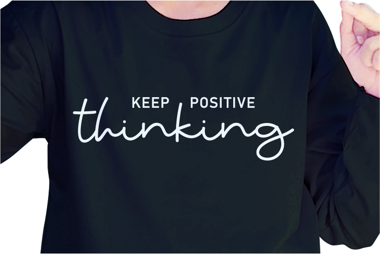 Keep Positive Thinking, Slogan Quotes T shirt Design Graphic Vector, Inspirational and Motivational SVG, PNG, EPS, Ai,