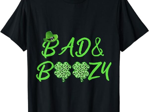 Leopard shamrock bad and boozy funny st patrick day drinking t-shirt