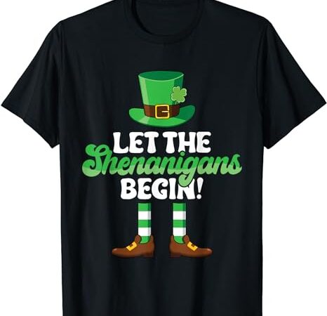 Let the shenanigans begin st patricks day leprechaun funny t-shirt