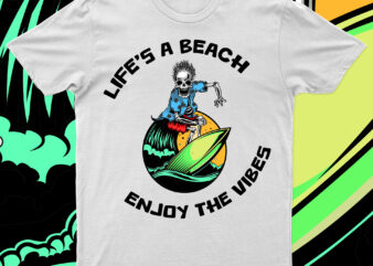 Life’s A Beach Enjoy The Vibes | T-Shirt Design For Sale!!