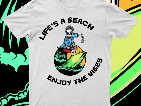 Life’s a beach enjoy the vibes | t-shirt design for sale!!