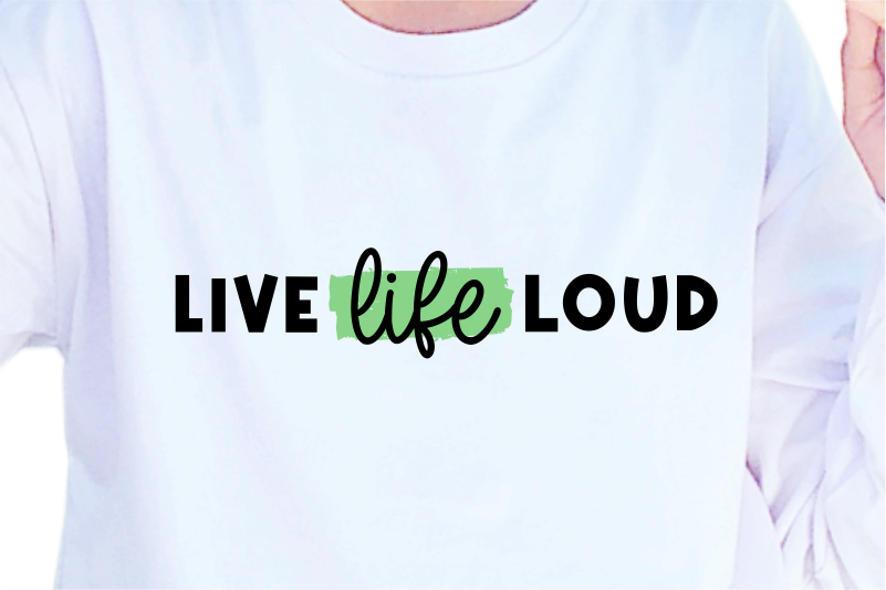Live Life Loud, Slogan Quotes T shirt Design Graphic Vector, Inspirational and Motivational SVG, PNG, EPS, Ai,