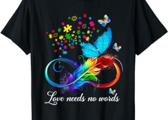 Love Needs No Words Autism Kids Mom Support Autism Awareness T-Shirt