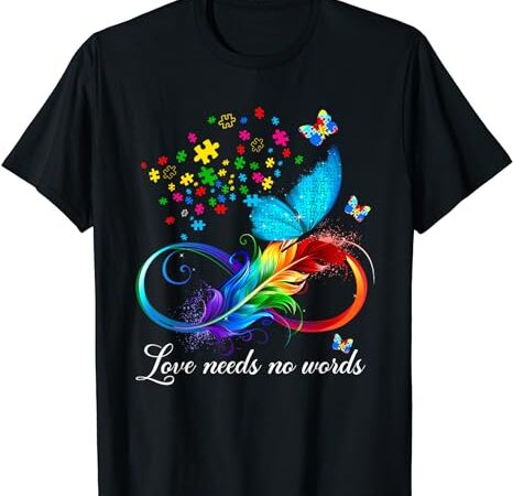 Love needs no words autism kids mom support autism awareness t-shirt