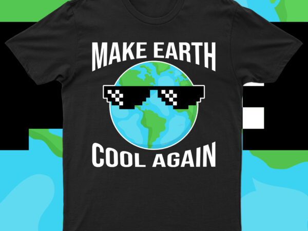 Make earth cool again | t-shirt design for sale!!