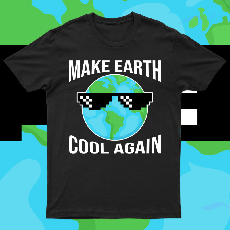 Make Earth Cool Again | T-Shirt Design For Sale!!