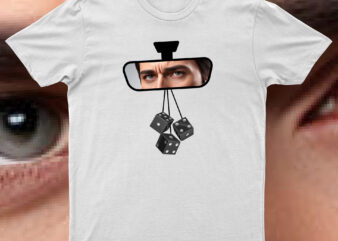 Man Look through a Car Dipping Rear View Mirror with some Dices | T-Shirt Design For Sale!!