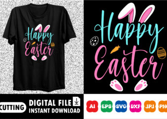 Happy Easter Happy Easter SVG, Easter Cut File for Cricut, Silhouette, Cameo Scan n Cut, Easter Bunny Ears Svg, Bunny Feet, Dxf, Easter Kids graphic t shirt