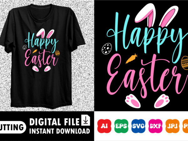 Happy easter happy easter svg, easter cut file for cricut, silhouette, cameo scan n cut, easter bunny ears svg, bunny feet, dxf, easter kids graphic t shirt