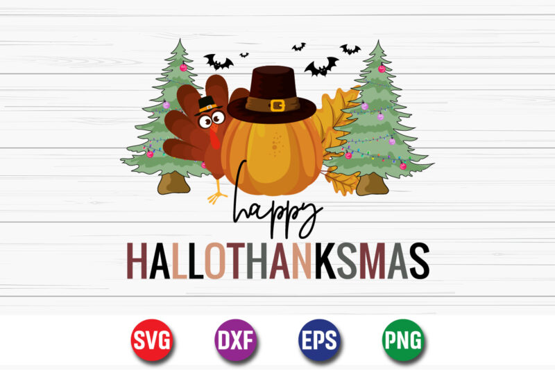 Happy Hallothanksmas Halloween Thanksgiving Christmas T-shirt Design Print Template