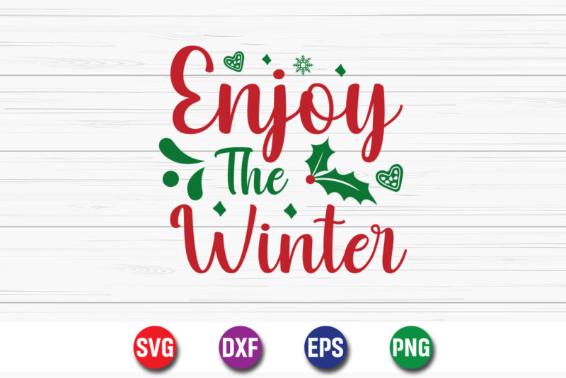 Enjoy The Winter, Merry Christmas SVG, Christmas Svg, Funny Christmas Quotes, Winter SVG, Santa SVG, Christmas T-shirt SVG, Holiday SVG