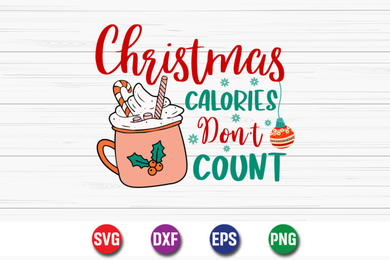 Christmas Calories Don’t Count, Merry Christmas SVG, Christmas Svg, Merry Christmas SVG, Funny Christmas Quotes, Winter SVG, Santa SVG