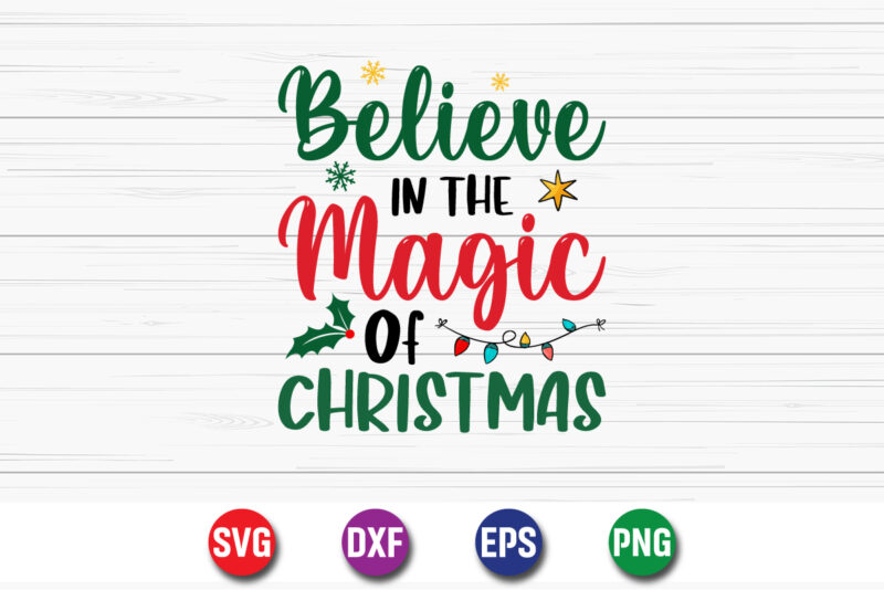 Believe In The Magic Of Christmas, Merry Christmas SVG, Christmas Svg, Funny Christmas Quotes, Winter SVG, Santa SVG, Christmas T-shirt SVG