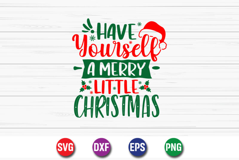 Have Yourself A Merry Little Christmas, Merry Christmas SVG, Christmas Svg, Funny Christmas Quotes, Winter SVG, Santa SVG, Christmas T-shirt