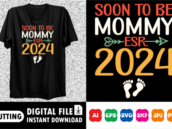 Soon to be mommy 2024 shirt design print template