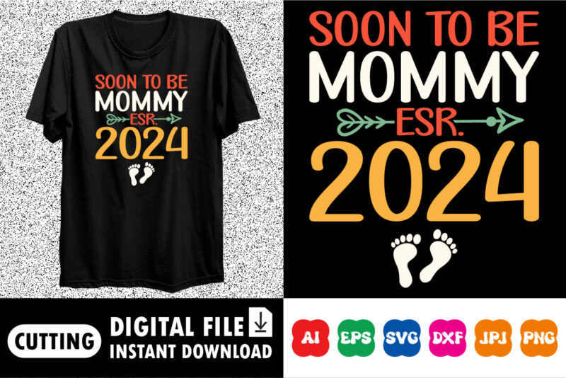 Soon To Be Mommy 2024 Shirt design print template