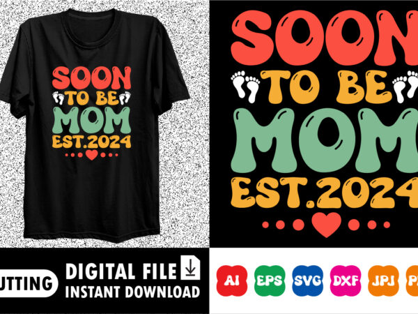 Soon to be mommy 2024 shirt design print template