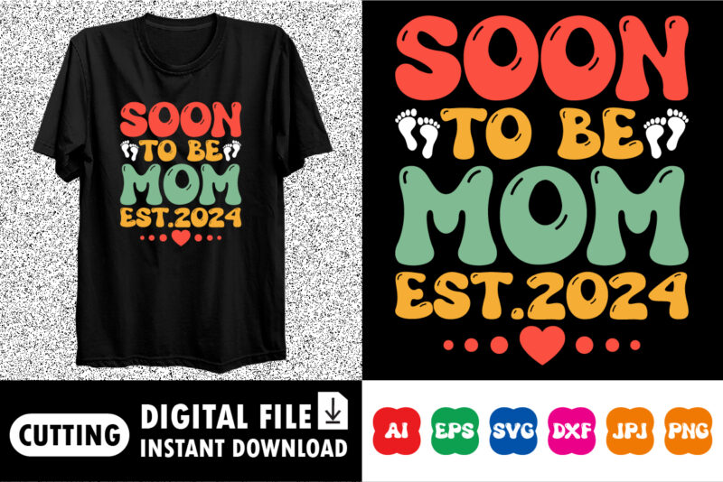 Soon To Be Mommy 2024 Shirt design print template