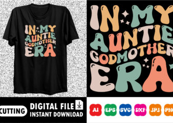 In My Auntie godmother Era t shirt design for sale