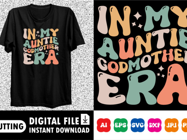 In my auntie godmother era t shirt design for sale