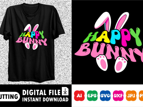 Happy bunny happy easter svg, easter cut file for cricut, silhouette, cameo scan n cut, easter bunny ears svg, bunny feet, dxf, easter kids graphic t shirt
