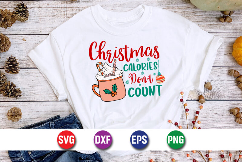 Christmas Calories Don’t Count, Merry Christmas SVG, Christmas Svg, Merry Christmas SVG, Funny Christmas Quotes, Winter SVG, Santa SVG