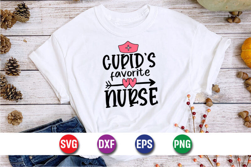 Cupid’s Favorite Nurse Valentine’s Day SVG T-shirt Design Print Template