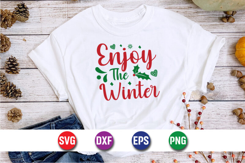 Enjoy The Winter, Merry Christmas SVG, Christmas Svg, Funny Christmas Quotes, Winter SVG, Santa SVG, Christmas T-shirt SVG, Holiday SVG