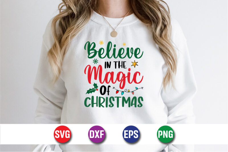 Believe In The Magic Of Christmas, Merry Christmas SVG, Christmas Svg, Funny Christmas Quotes, Winter SVG, Santa SVG, Christmas T-shirt SVG