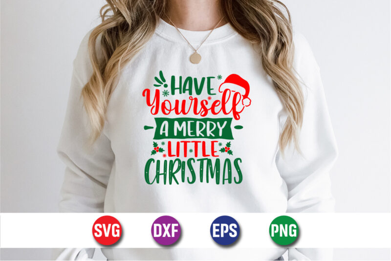 Have Yourself A Merry Little Christmas, Merry Christmas SVG, Christmas Svg, Funny Christmas Quotes, Winter SVG, Santa SVG, Christmas T-shirt
