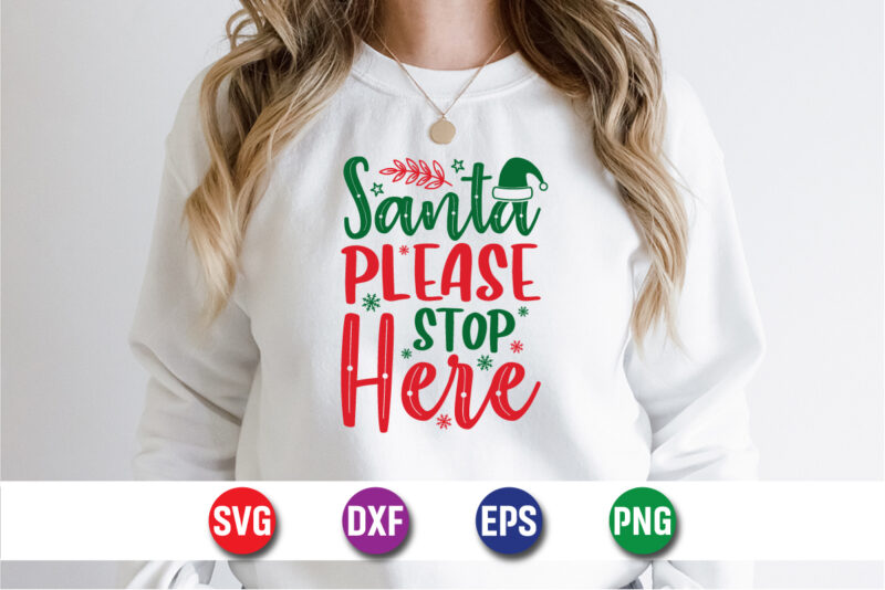 Santa Please Stop Here, Merry Christmas SVG, Christmas Svg, Funny Christmas Quotes, Winter SVG, Santa SVG, Christmas T-shirt SVG