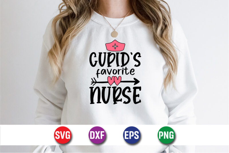 Cupid’s Favorite Nurse Valentine’s Day SVG T-shirt Design Print Template