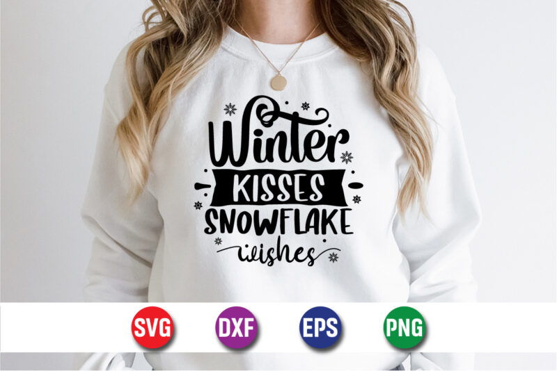 Winter Kisses Snowflake Wishes, Merry Christmas SVG, Christmas Svg, Funny Christmas Quotes, Winter SVG, Santa SVG, Christmas T-shirt SVG