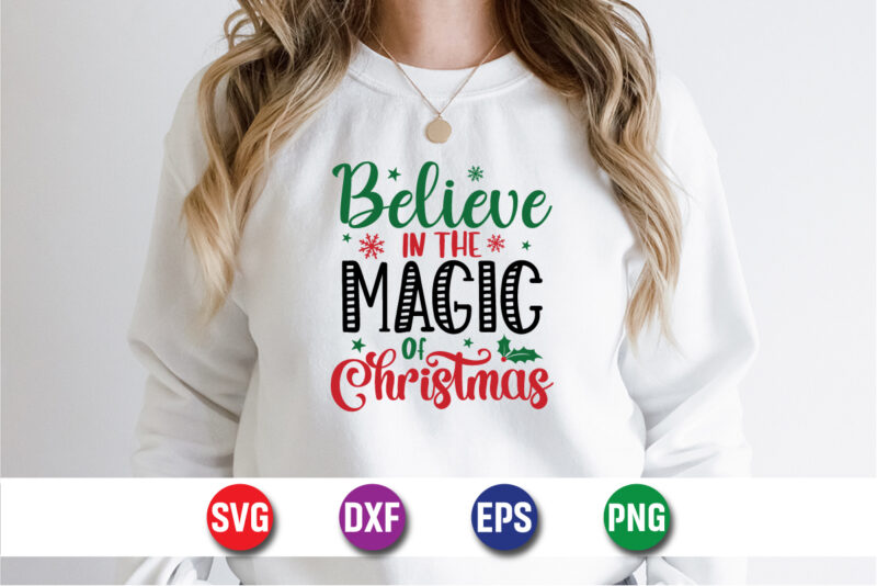 Believe In The Magic Of Christmas, Merry Christmas SVG, Christmas Svg, Funny Christmas Quotes, Winter SVG, Santa SVG, Christmas T-shirt SVG