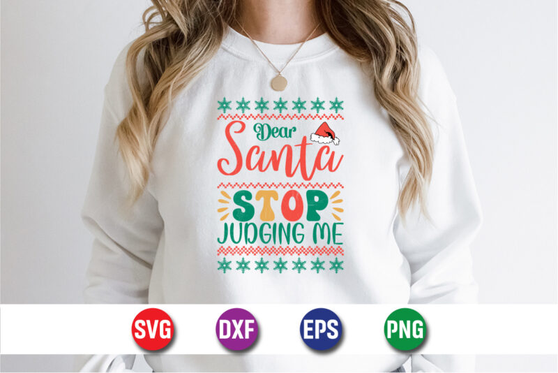 Dear Santa Stop Judging Me, Merry Christmas SVG, Christmas Svg, Funny Christmas Quotes, Winter SVG, Santa SVG, Christmas T-shirt SVG