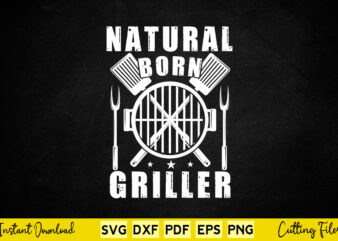 Natural Born Griller Beer and Grill Funny BBQ Svg Printable Files T shirt vector artwork