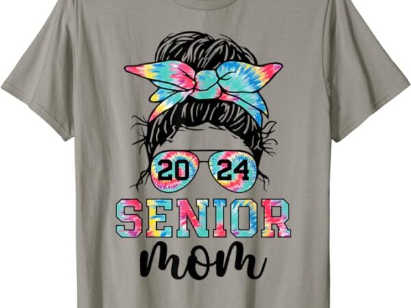 Mom class of 24 senior 2024 messy bun tie dye t-shirt