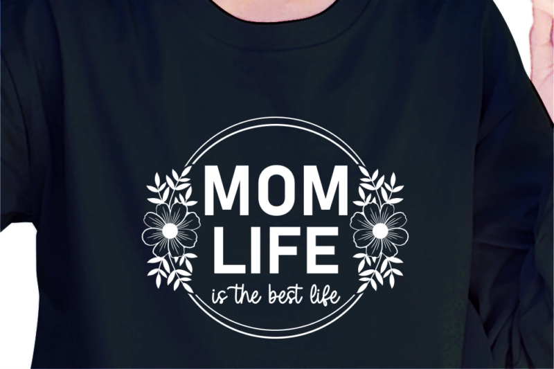 Mom Life Is The Best Life, Svg, Mothers Day Quotes