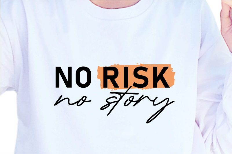 No Risk No Story, Slogan Quotes T shirt Design Graphic Vector, Inspirational and Motivational SVG, PNG, EPS, Ai,
