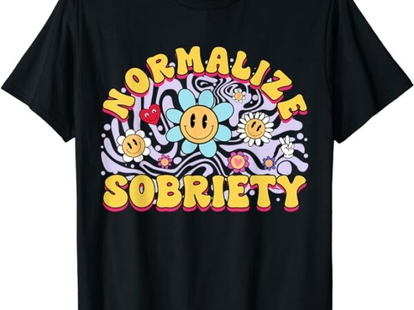 Normalize sobriety clean sober recovery gift 12 steps addict t-shirt