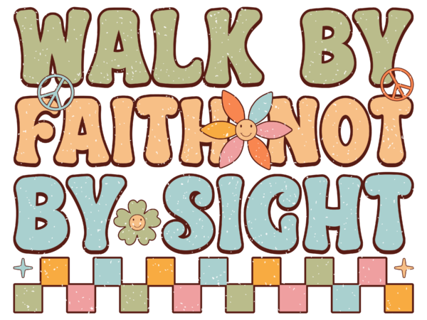 Walk by faith not by sight t shirt design for sale