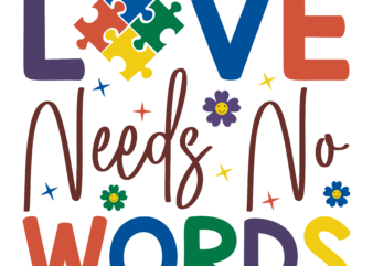 Love Needs No Words Svg t shirt vector graphic
