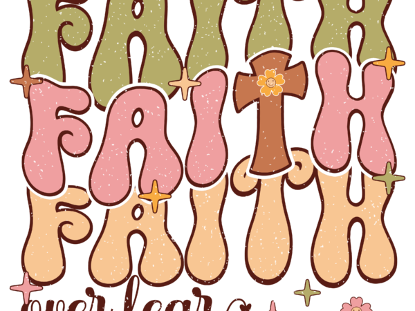 Faith over fear t shirt graphic design